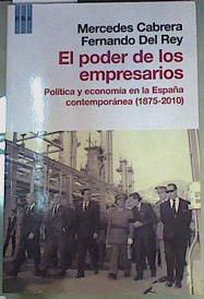 Immagine del venditore per El poder de los empresarios (1875-2010) : poltica y economa en la Espaa contempornea venduto da Almacen de los Libros Olvidados