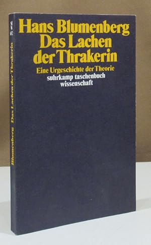 Das Lachen der Thrakerin. Eine Urgeschichte der Theorie.