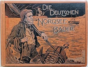 Die deutschen Nordsee-Bäder. Eine Sammlung von Ansichten aus den Nordsee-Bädern Cuxhaven, Helgola...