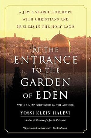 Imagen del vendedor de At the Entrance to the Garden of Eden: A Jew's Search for Hope With Christians and Muslims in the Holy Land a la venta por WeBuyBooks