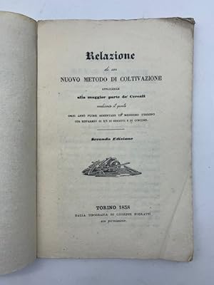 Seller image for Relazione di un nuovo metodo di coltivazione applicabile alla maggior parte de' Cereali mediante il quale ogni anno puossi sementare un medesimo terreno for sale by Coenobium Libreria antiquaria