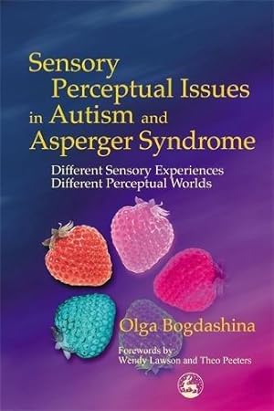 Bild des Verkufers fr Sensory Perceptual Issues in Autism and Asperger Syndrome: Different Sensory Experiences - Different Perceptual Worlds zum Verkauf von WeBuyBooks