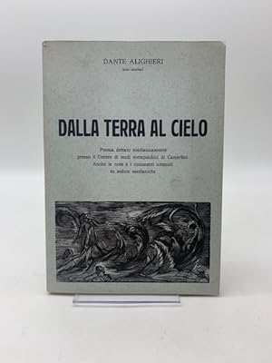 Dante Aligheri (post mortem). Dalla terra al cielo. Poema dettato medianicamente presso il Centro...