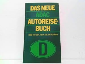 Das neue ADAC-Autoreisebuch - Atlas von den Alpen bis zur Nordsee.