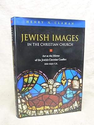 Seller image for JEWISH IMAGES IN THE CHRISTIAN CHURCH: ART AS THE MIRROR OF THE JEWISH-CHRISTIAN CONFLICT, 200-1250 CE for sale by Gage Postal Books