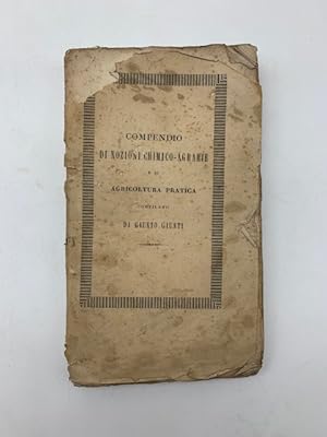 Seller image for Compendio di nozioni chimico-agrarie e di agricoltura pratica for sale by Coenobium Libreria antiquaria