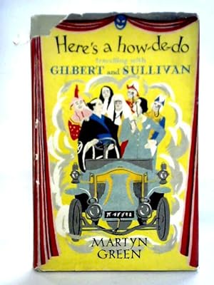 Imagen del vendedor de Here's a How-de-do: Travelling with Gilbert and Sullivan a la venta por World of Rare Books