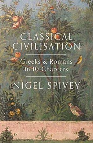 Image du vendeur pour Classical Civilization: Greek and Romans in 10 Chapters: A History in Ten Chapters (Classical Civilization: A History in Ten Chapters) mis en vente par WeBuyBooks