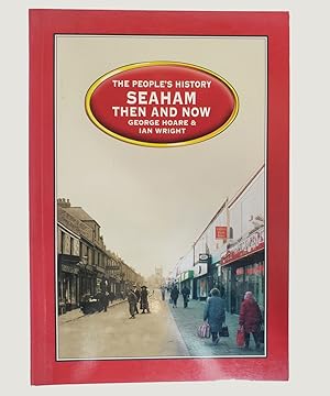 Image du vendeur pour Seaham Then and Now. mis en vente par Keel Row Bookshop Ltd - ABA, ILAB & PBFA