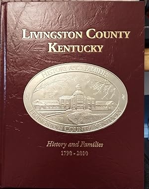 Livingston County Kentucky History And Families 1798 - 2010, Pristine Copy