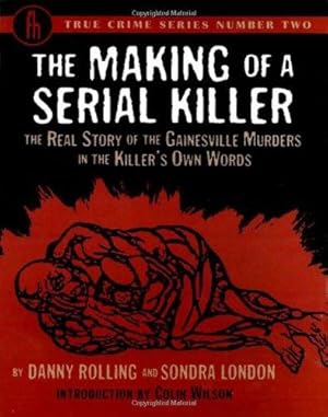 Bild des Verkufers fr The Making of a Serial Killer: The Real Story of the Gainesville Student Murders in the Killer's Own Words (True Crime Series, 2) zum Verkauf von WeBuyBooks