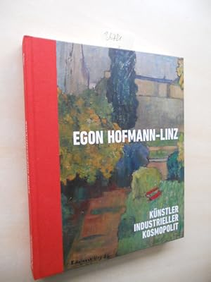 Bild des Verkufers fr Egon Hofmann-Linz. Knstler, Industrieller, Kosmopolit. zum Verkauf von Klaus Ennsthaler - Mister Book