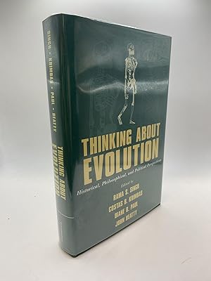 THINKING ABOUT EVOLUTION: HISTORICAL, PHILOSOPHICAL, AND POLITICAL PERSPECTIVES