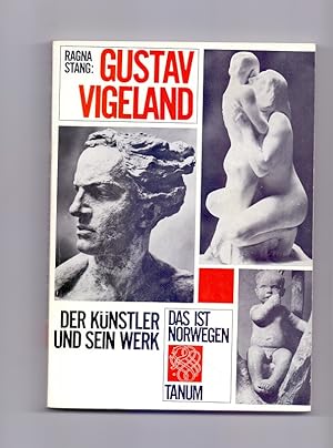 Gustav Vigeland: Der Künstler und sein Werk. (= Das ist Norwegen)