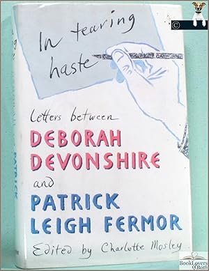 Bild des Verkufers fr In Tearing Haste: The Letters of the Duchess of Devonshire and Patrick Leigh Fermor zum Verkauf von BookLovers of Bath