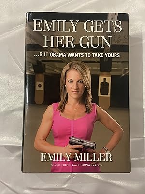 Emily Gets Her Gun: But Obama Wants to Take Yours