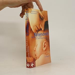 Bild des Verkufers fr Kaiserschnitt - wie Narben an Bauch und Seele heilen ko?nnen zum Verkauf von Bookbot