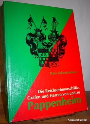 Die Reichserbmarschälle, Grafen und Herren von und zu Pappenheim. Zur Geschichte eines Reichsmini...