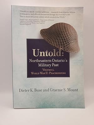 Immagine del venditore per Untold: Northeastern Ontario's Military Past Volume 2, World War II - Peacekeeping venduto da Bay Used Books