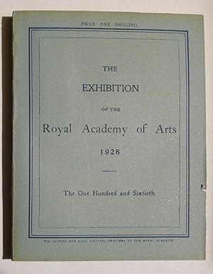 The Exhibition of the Royal Academy of Arts 1928. The One Hundred and Sixtieth