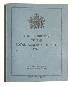 The Exhibition of the Royal Academy of Arts 1944. The One Hundred and Seventy-sixth.