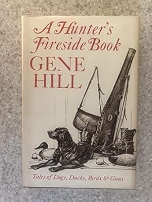 Imagen del vendedor de A hunters fireside book;: Tales of dogs, ducks, birds and guns a la venta por Bulk Book Warehouse