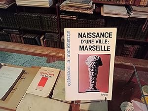 Bild des Verkufers fr Naissance d'une ville : Marseille zum Verkauf von Librairie FAUGUET