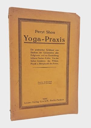 Image du vendeur pour Yoga-Praxis. Ein praktischer Schlssel zum Studium der Geheimlehre aller Religionen und zur Entwicklung hherer Seelen-Krfte. Von der Selbst-Induktion des Willens. Physik und Metaphysik des Atems. mis en vente par Occulte Buchhandlung "Inveha"