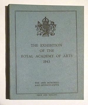 The Exhibition of the Royal Academy of Arts 1943. The One Hundred and Seventy-fifth.