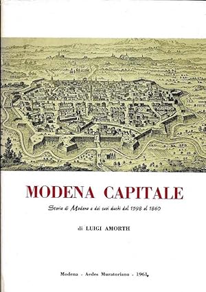 Imagen del vendedor de Modena capitale. Storia di Modena e dei suoi duchi dal 1598 al 1860. a la venta por DARIS SAS