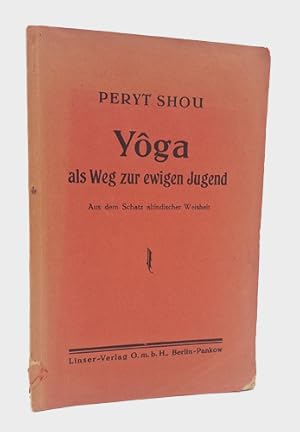 Image du vendeur pour Yoga als Weg zur ewigen Jugend. Aus dem Schatz altindischer Weisheit. mis en vente par Occulte Buchhandlung "Inveha"