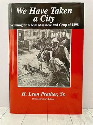 We Have Taken a City Wilmington Massacre and Coup of 1898