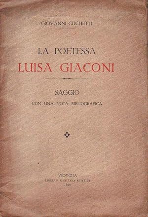 Imagen del vendedor de La poetessa Luisa Giaconi. Saggio con una nota bibliografica. a la venta por DARIS SAS