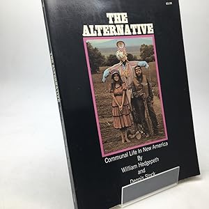 Image du vendeur pour THE ALTERNATIVE: COMMUNAL LIFE IN NEW AMERICA. mis en vente par Any Amount of Books
