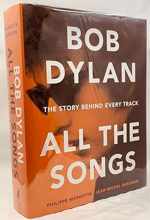 Bob Dylan: All the Songs, The Story Behind Every Track