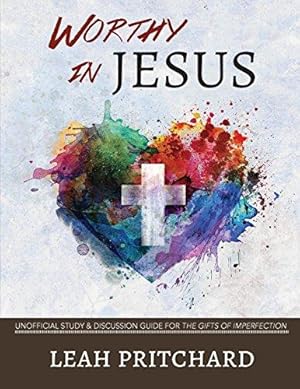 Bild des Verkufers fr Worthy In Jesus: Unofficial Study & Discussion Guide for The Gifts of Imperfection zum Verkauf von WeBuyBooks