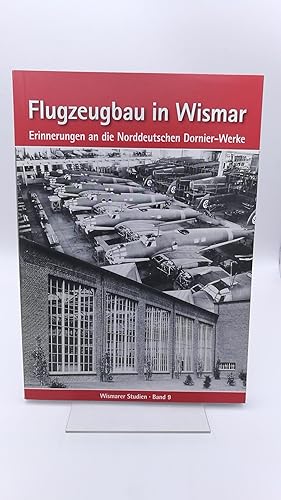Bild des Verkufers fr Flugzeugbau in Wismar Erinnerungen an die Norddeutschen Dornier-Werke zum Verkauf von Antiquariat Bcherwurm