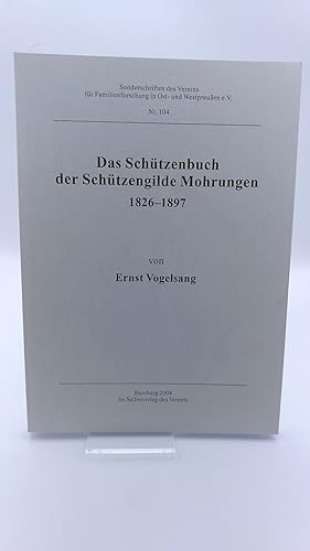 Das Schützenbuch der Schützengilde Mohrungen 1826 - 1897