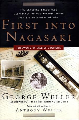 First Into Nagasaki: The Censored Eyewitness Dispatches on Post-Atomic Japan and Its Prisoners of...