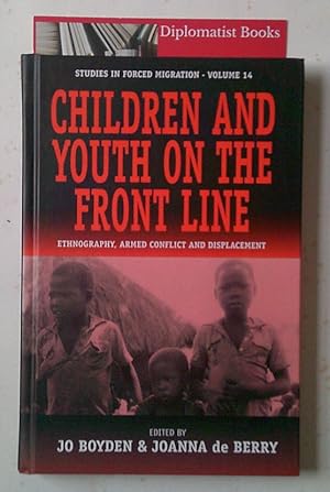 Children and Youth on the Front Line: Ethnography, Armed Conflict and Displacement (Studies in Fo...