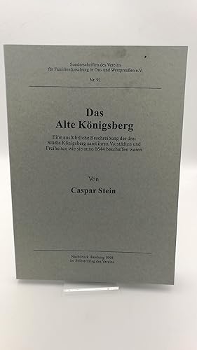 Das alte Königsberg Eine ausführliche Beschreibung der drei Städte Königsberg samt ihren Vorstädt...