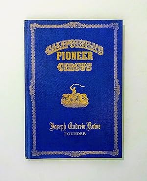 Immagine del venditore per California's Pioneer Circus - Memoirs and Personal Correspondence Relative to the Circus Business through the Gold Country in the 1850's venduto da CraigsClassics