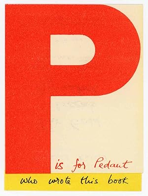 Seller image for P is for Pedant Who Wrote This Book [Prospectus for The Good Citizen's Alphabet] for sale by Division Leap
