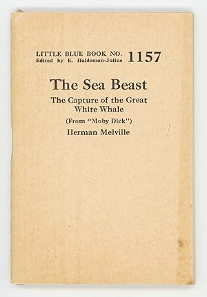 The Sea Beast. The Capture of the Great White Whale (From "Moby Dick") [Little Blue Book No. 1157]