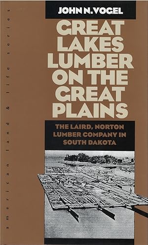Seller image for Great Lakes Lumber on the Great Plains The Laird, Norton Lumber Company in South Dakota for sale by The Haunted Bookshop, LLC