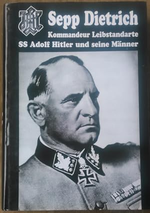 Bild des Verkufers fr Sepp Dietrich. Kommandeur Leibstandarte SS Adolf Hitler und seine Mnner. zum Verkauf von Johann Nadelmann Antiquariat