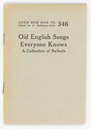 Old English Songs Everyone Knows [Cover Title] Old Ballads. [Little Blue Book No. 346]