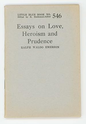 Essays on Love, Heroism, and Prudence [Little Blue Book No. 546]