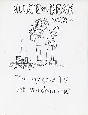 Nukie the Bear Says - "The Only Good TV Set is a Dead One."