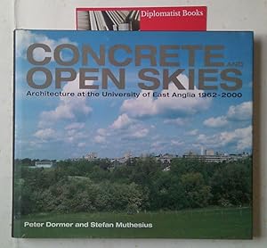 Seller image for Concrete and Open Skies: Architecture at the University of East Anglia, 1962-2000 for sale by Diplomatist Books